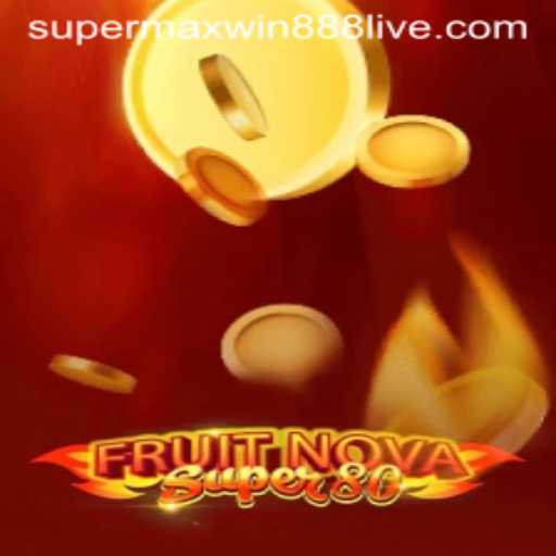 Exploring the Exciting World of FruitNovaSuper80: Unleashing Supermaxwin888