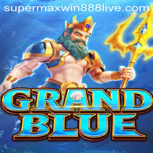 Explore the World of GRANDBLUE and Unlock Supermaxwin888